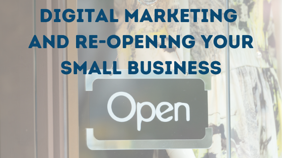 Digital Marketing and Re-Opening Your Business