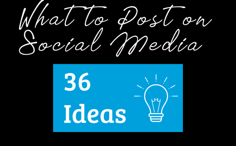 What to post on social media 36 ideas