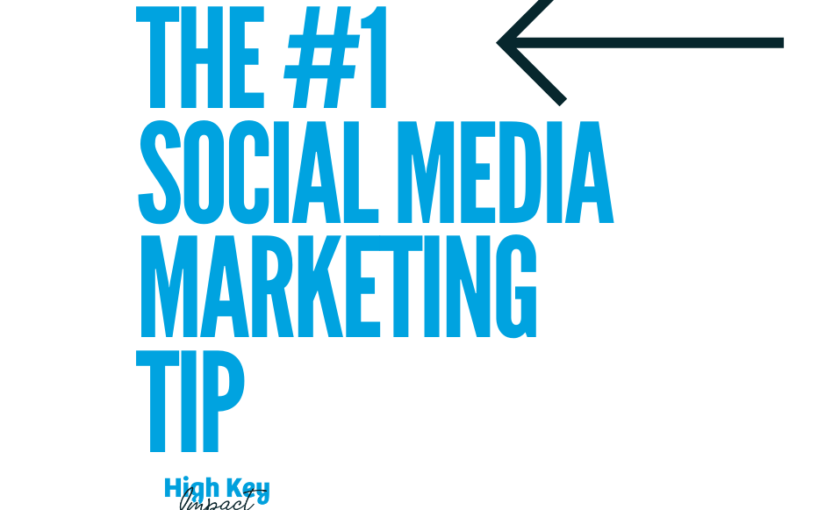 the #1 social media marketing tip