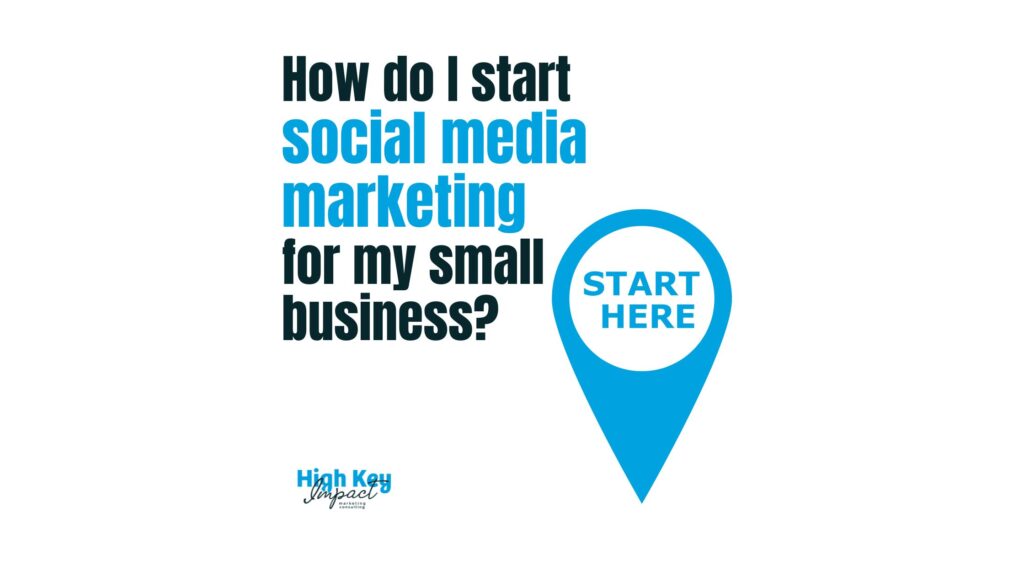 How do I start social media marketing for my small business?