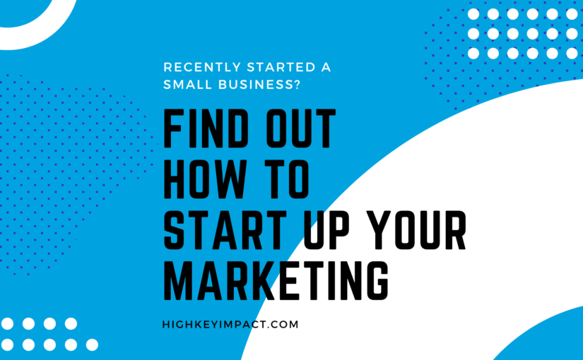 How to Start: Marketing for Small Businesses