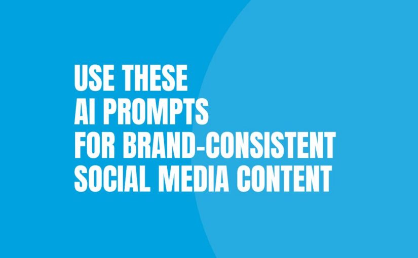 AI Prompts for Brand-Consistent Social Media Content